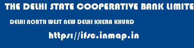 THE DELHI STATE COOPERATIVE BANK LIMITED  DELHI NORTH WEST NEW DELHI KHERA KHURD  ifsc code